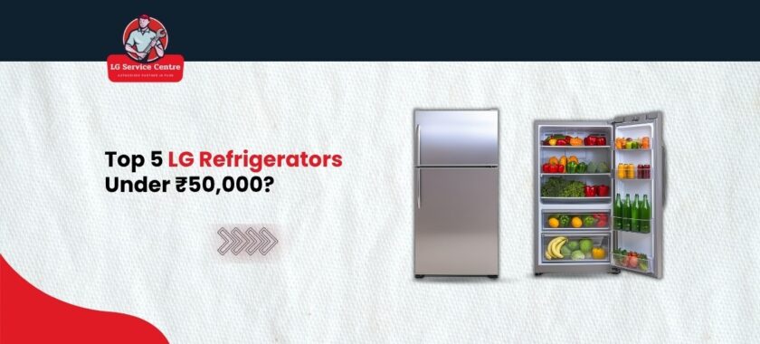 Top 5 LG Refrigerators Under ₹50,000
